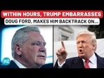 Within Hours, Trump Forces Ontario Premier Doug Ford To Backtrack On Threat To USA
