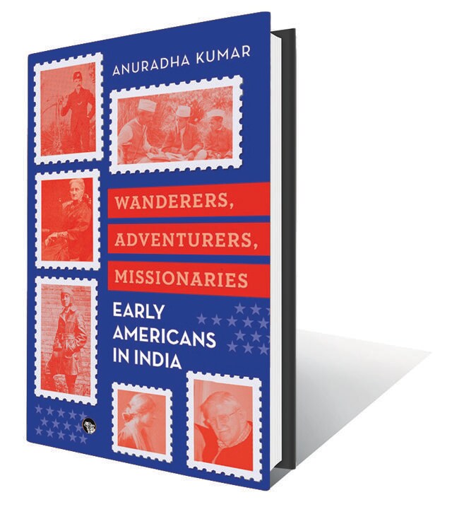 384pp,  ₹599; Speaking Tiger (A well-researched account of Americans who made India their home, beginning in the 1700s)