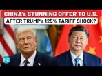 China Shows First Sign Of Weakness, Makes Big Offer To Trump After 125% Tariff? China Shows First Sign Of Weakness, Makes Big Offer To Trump After 125% Tariff?