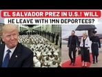 As Trump Plots to Kick Out 1 Mn Immigrants, El Salvador’s President Lands in US As Trump Plots to Kick Out 1 Mn Immigrants, El Salvador’s President Lands in US