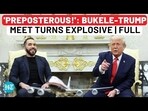 Full 40 Minutes Address: Trump & Bukele's Meeting Erupts with ‘Preposterous’ Outburst
