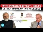 'WITH IMMEDIATE EFFECT': INDIA'S LETTER TO PAK ON IWT ACCESSED