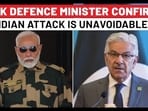 Pak Defence Minister On India Attack Possibilities Pak Defence Minister On India Attack Possibilities