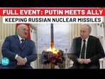 FULL EVENT: PUTIN MEETS ALLY KEEPING RUSSIAN NUCLEAR MISSILES FULL EVENT: PUTIN MEETS ALLY KEEPING RUSSIAN NUCLEAR MISSILES