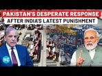 PAKISTAN'S DESPERATE RESPONSE AFTER INDIA'S LATEST PUNISHMENT