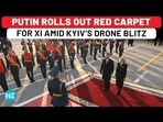 PUTIN ROLLS OUT RED CARPET FOR XI AMID KYIV'S DRONE BLITZ PUTIN ROLLS OUT RED CARPET FOR XI AMID KYIV'S DRONE BLITZ