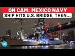 ON CAM: MEXICO NAVY SHIP HITS U.S. BRIDGE, THEN...