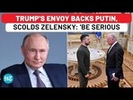 Trump's Envoy Says Putin Is Right, Scolds Zelensky: 'Show Up, Be Serious' | Russia | Ukraine | Istanbul Trump's Envoy Says Putin Is Right, Scolds Zelensky: 'Show Up, Be Serious' | Russia | Ukraine | Istanbul