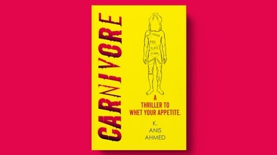 The cover of K Anis Ahmed's fourth novel, Carnivore. The cover of K Anis Ahmed's fourth novel, Carnivore.
