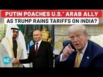 Putin Plays Surprise Trade Card, Leaves Trump Stunned Amid Tariffs On India? US’ Arab Ally In Moscow