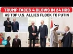 Putin Steals America's Show: Trump Watches Key Allies Gravitate Towards Moscow