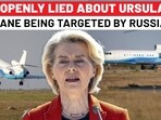 Europe Exposed Over ‘Ursula Plane Hit By Russian GPS Jamming’ Claim; Report Reveals ‘Actual Truth’ Europe Exposed Over ‘Ursula Plane Hit By Russian GPS Jamming’ Claim; Report Reveals ‘Actual Truth’