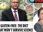 Enough of keto, gluten-free diets: Here’s the reality check Enough of keto, gluten-free diets: Here’s the reality check