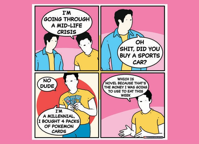 Too broke for sports cars, Millennials are leaning on hobbies instead. (MILES ERICKSON/MY GUMS ARE BLEEDING) Too broke for sports cars, Millennials are leaning on hobbies instead. (MILES ERICKSON/MY GUMS ARE BLEEDING)