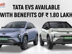 Tata Curvv EV and Nexon EV are being offered with <span class='webrupee'>₹</span>1.80 lakh and <span class='webrupee'>₹</span>30,000 respectively.