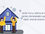 How Tata Capital is Making Home Ownership Easier for  First-Time Buyers in India 