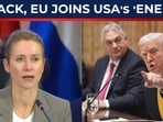 Days after Trump-Orban's joint attack, EU's Kaja Kallas woos USA's 'enemies'? Days after Trump-Orban's joint attack, EU's Kaja Kallas woos USA's 'enemies'?