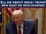 'Tell Me About India': Trump Ignores China, Targets Delhi Over 'Rice Dumping' In Puerto Rico? | Tariff