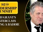 At the Hindustan Times Leadership Summit, Actor Hugh Grant talks about how great actors play “baddies”. At the Hindustan Times Leadership Summit, Actor Hugh Grant talks about how great actors play “baddies”.
