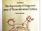 “Al-Marzuban asserts a dog is more compassionate towards its owner than a father is to his son, or a brother to his sibling. A dog never falls short in this duty, even if it is treated harshly, nor does it abandon his family, even if it is abandoned, often staying by the grave of its owner until it dies.” (Aris & Phillips, 1978)