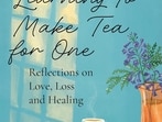 Learning to Make Tea for One by Andaleeb Wajid (Speaking Tiger)