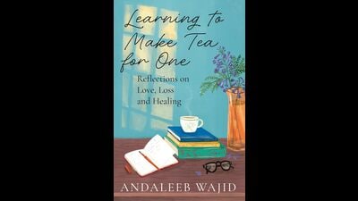 Learning to Make Tea for One by Andaleeb Wajid (Speaking Tiger)