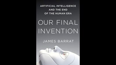 Our Final Invention: Artificial Intelligence and the End of the Human Era by James Barrat (Thomas Dunne Books) Our Final Invention: Artificial Intelligence and the End of the Human Era by James Barrat (Thomas Dunne Books)