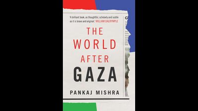 Pankaj Mishra’s The World After Gaza (Juggernaut) Pankaj Mishra’s The World After Gaza (Juggernaut)