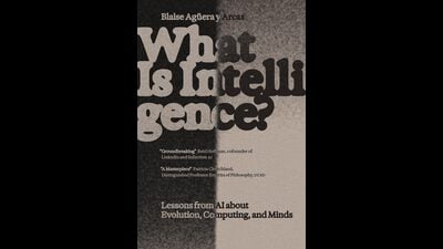 What Is Intelligence? by Blaise Agüera y Arcas (The MIT Press) What Is Intelligence? by Blaise Agüera y Arcas (The MIT Press)