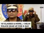 Delhi police gear up for Republic Day 2026