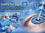 Centre for Sight: North India’s Leading Eye Care Centre