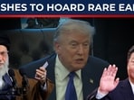 As China sends Navy to Iran, scared Trump rushes to hoard critical minerals? As China sends Navy to Iran, scared Trump rushes to hoard critical minerals?