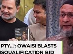 Owaisi's big take on disqualification dagger over Rahul Gandhi