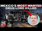 Mexico News Live | Clashes erupt in Mexico after military operation kills drug lord El Mencho