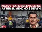 Mexico News LIVE: 25 Mexican Troops Killed In Violence After El Mencho’s Killing, Situation Tense