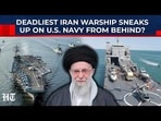 Iran's Deadliest Warship Sneaks Up On US Navy From Behind After Russia-China Joint Move? Iran's Deadliest Warship Sneaks Up On US Navy From Behind After Russia-China Joint Move?