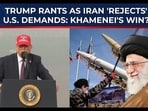 Trump cries out as Iran 'rejects' US demands in nuclear talks