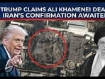 Donald Trump declares Ali Khamenei dead as Iran mulls official confirmation 