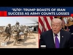 Trump boasts US is '15 out of 10' in Iran war, hails success on the war front Trump boasts US is '15 out of 10' in Iran war, hails success on the war front