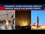 Just Moments After Mojtaba's First Speech, Iran Launches Missile Wave 42, Sets Israel On Fire | IRGC Just Moments After Mojtaba's First Speech, Iran Launches Missile Wave 42, Sets Israel On Fire | IRGC