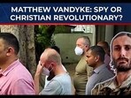 The real story behind Matthew VanDyke, the US national in India's NIA custody The real story behind Matthew VanDyke, the US national in India's NIA custody