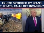 Trump cancels Iran invasion as top official threatens U.S. troops?