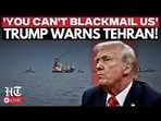 US Iran War LIVE: Donald Trump Warns Tehran Over RE-CLOSING of Strait Of Hormuz | Ceasefire News