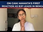 Mamata's first reaction as BJP leads in Bengal Mamata's first reaction as BJP leads in Bengal