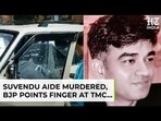 Suvendu Adhikari Aide Shot Dead Days After Bengal Poll Results, BJP Blames TMC For Murder Suvendu Adhikari Aide Shot Dead Days After Bengal Poll Results, BJP Blames TMC For Murder