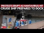 Hantavirus News Live | Port Workers Protest As Hantavirus-Hit Cruise ship Expected to Dock | Spain