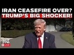 Donald Trump LIVE | Iran Ceasefire Over? Donald Trump Reveals All | Trump On Iran | US News LIVE
