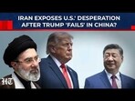 Araghchi Exposes US's Desperation After Trump Fails To Convince Xi Jinping On Iran War |Israel,BRICS