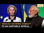 India-EU Defence and Security Ties Deepen, Says Ursula von der Leyen | Watch