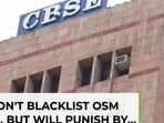 CBSE won't blacklist OSM service provider for issues, but will punish by…